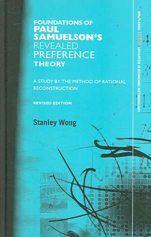 Foundations of Paul Samuelson's Revealed Preference Theory: A study by the method of rational reconstruction de Stanley Wong