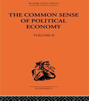 The Commonsense of Political Economy: Volume Two de Philip H. Wicksteed