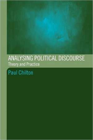 Analysing Political Discourse: Theory and Practice de Paul Chilton