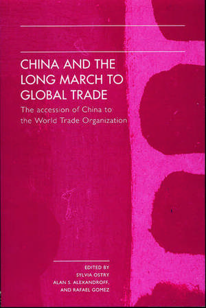 China and the Long March to Global Trade: The Accession of China to the World Trade Organization de Alan S Alexandroff