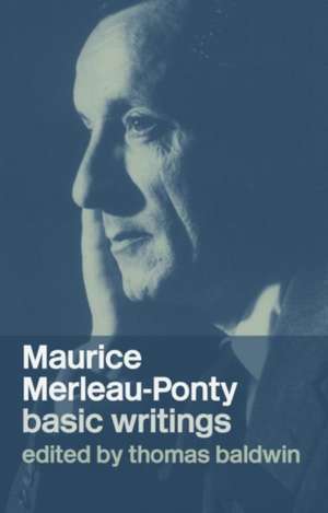 Maurice Merleau-Ponty: Basic Writings de Thomas Baldwin