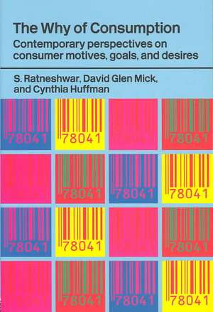 The Why of Consumption: Contemporary Perspectives on Consumer Motives, Goals and Desires de Cynthia Huffman