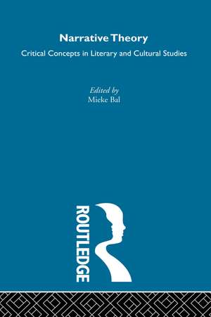 Narrative Theory: Critical Concepts in Literary and Cultural Studies de Mieke Bal