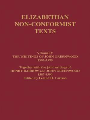 The Writings of John Greenwood 1587-1590, together with the joint writings of Henry Barrow and John Greenwood 1587-1590 de John Greenwood