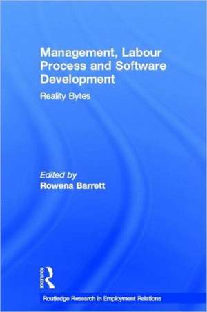 Management, Labour Process and Software Development: Reality Bites de Rowena Barrett