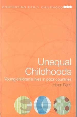 Unequal Childhoods: Young Children's Lives in Poor Countries de Helen Penn