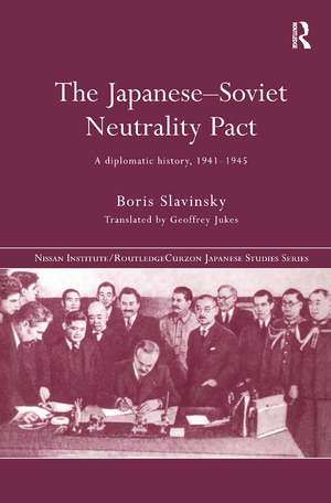 The Japanese-Soviet Neutrality Pact: A Diplomatic History 1941-1945 de Boris Slavinsky