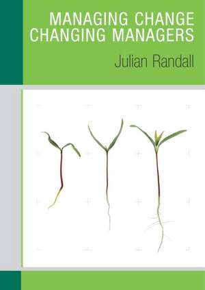 Managing Change / Changing Managers de Julian Randall