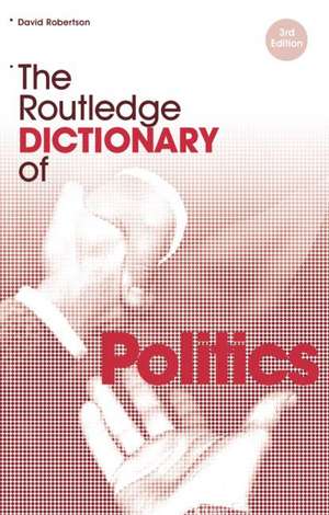 The Routledge Dictionary of Politics de David Robertson