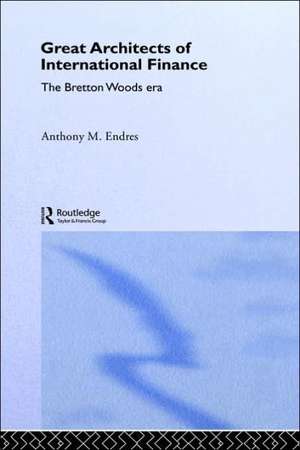 Architects of the International Financial System de Anthony Endres