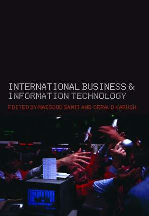 International Business and Information Technology: Interaction and Transformation in the Global Economy de Gerald Karush