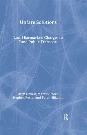 Unfare Solutions: Local Earmarked Charges to Fund Public Transport de Marcus Enoch