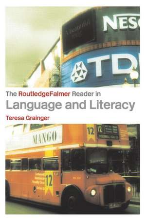 The RoutledgeFalmer Reader in Language and Literacy de Teresa Grainger