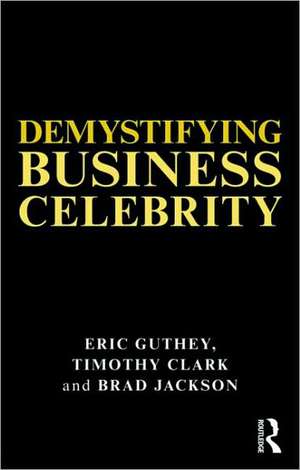 Demystifying Business Celebrity de Eric Guthey