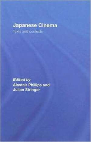 Japanese Cinema: Texts and Contexts de Alastair Phillips