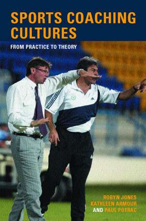 Sports Coaching Cultures: From Practice to Theory de Kathleen M. Armour