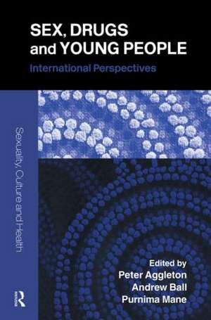 Sex, Drugs and Young People: International Perspectives de Peter Aggleton