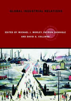 Global Industrial Relations de Michael J. Morley