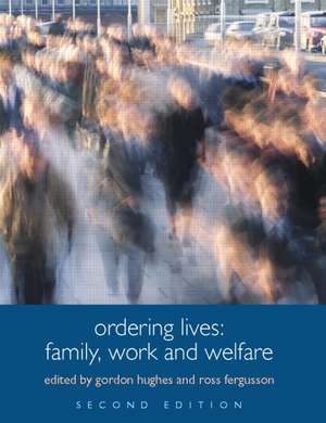 Ordering Lives: Family, Work and Welfare de Gordon Hughes