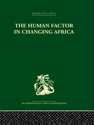 The Human Factor in Changing Africa de Melville J. Herskovits