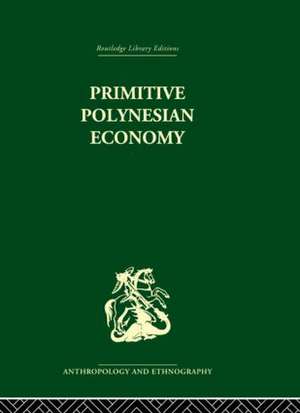 Primitive Polynesian Economy de Raymond Firth