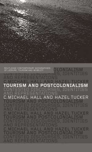 Tourism and Postcolonialism: Contested Discourses, Identities and Representations de Michael C. Hall