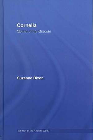 Cornelia: Mother of the Gracchi de Suzanne Dixon