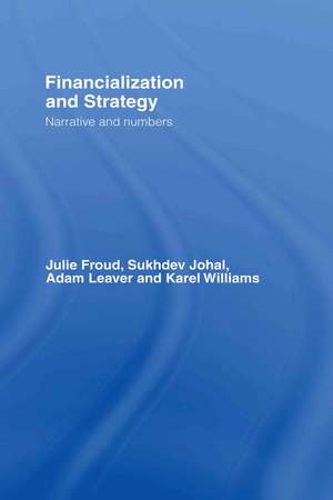 Financialization and Strategy: Narrative and Numbers de Julie Froud