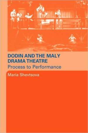 Dodin and the Maly Drama Theatre: Process to Performance de Maria Shevstova