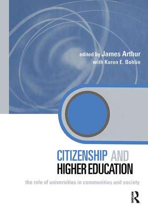 Citizenship and Higher Education: The Role of Universities in Communities and Society de James Arthur