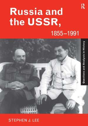 Russia and the USSR, 1855–1991: Autocracy and Dictatorship de Stephen J. Lee