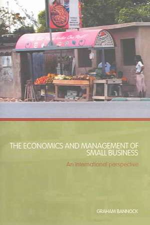 The Economics and Management of Small Business: An International Perspective de Graham Bannock