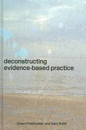 Deconstructing Evidence-Based Practice de Dawn Freshwater