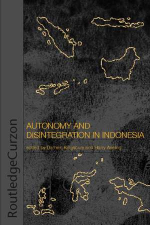 Autonomy & Disintegration Indonesia de Damien Kingsbury