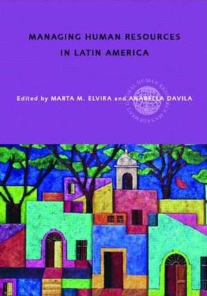 Managing Human Resources in Latin America: An Agenda for International Leaders de Marta Elvira