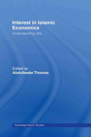 Interest in Islamic Economics: Understanding Riba de Abdulkader Thomas