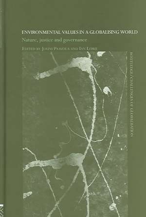 Environmental Values in a Globalizing World: Nature, Justice and Governance de Ian Lowe