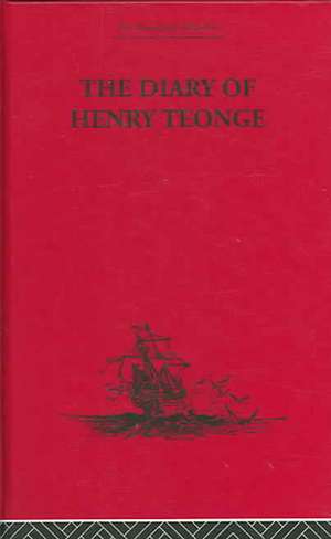 The Diary of Henry Teonge: Chaplain on Board H.M's Ships Assistance, Bristol and Royal Oak 1675-1679 de G. E Manwaring