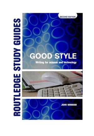 Good Style: Writing for Science and Technology de John Kirkman