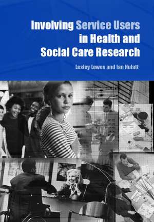 Involving Service Users in Health and Social Care Research de Lesley Lowes