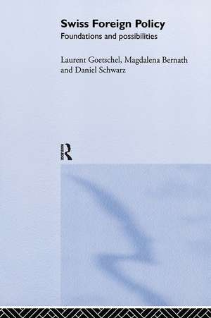 Swiss Foreign Policy: Foundations and Possibilities de Magdalena Bernath