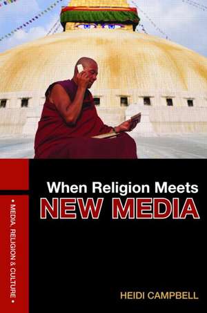 When Religion Meets New Media de Heidi Campbell