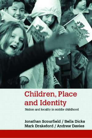 Children, Place and Identity: Nation and Locality in Middle Childhood de Jonathan Scourfield