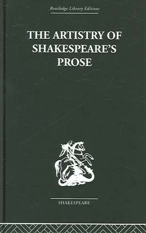 The Artistry of Shakespeare's Prose de Brian Vickers