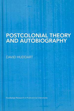 Postcolonial Theory and Autobiography de David Huddart