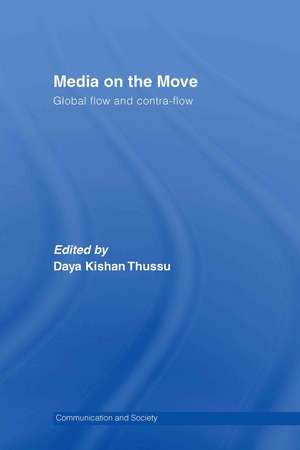 Media on the Move: Global Flow and Contra-Flow de Daya Kishan Thussu