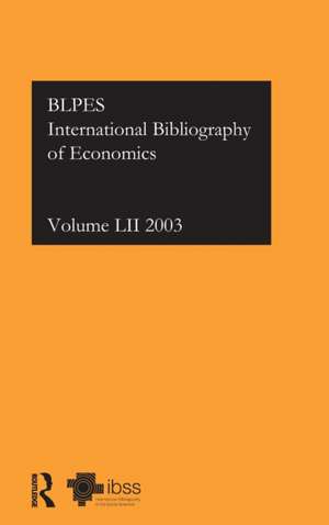 IBSS: Economics: 2003 Vol.52 de Compiled by the British Library of Political and Economic Science