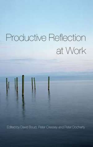 Productive Reflection at Work: Learning for Changing Organizations de David Boud