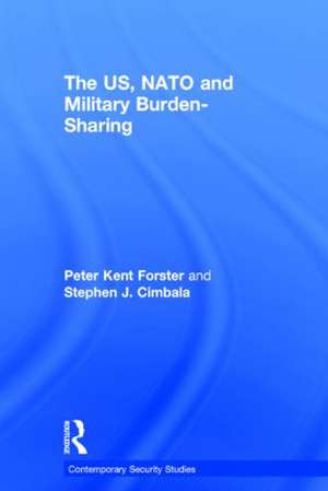 The US, NATO and Military Burden-Sharing de Stephen J. Cimbala