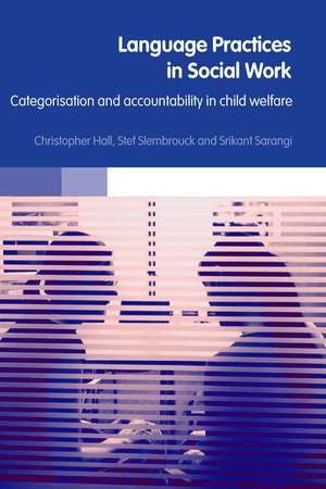 Language Practices in Social Work: Categorisation and Accountability in Child Welfare de Christopher Hall